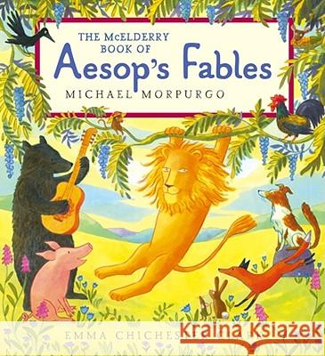 The McElderry Book of Aesop's Fables Michael Morpurgo Michael Mario Ed. Mario Ed. Ma Morpurgo Emma Chichester Clark 9781416902904 Margaret K. McElderry Books
