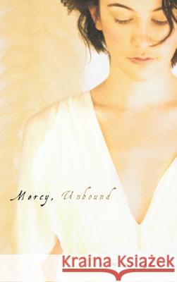 Mercy, Unbound Kim Antieau 9781416908937