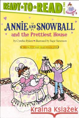 Annie and Snowball and the Prettiest House: Ready-To-Read Level 2volume 2 Rylant, Cynthia 9781416909392 Simon & Schuster Books for Young Readers