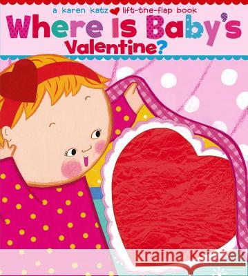Where Is Baby's Valentine? Karen Katz 9781416909712 Little Simon