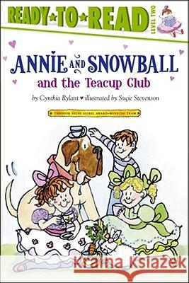 Annie and Snowball and the Teacup Club: Ready-To-Read Level 2 Rylant, Cynthia 9781416914617 Aladdin Paperbacks