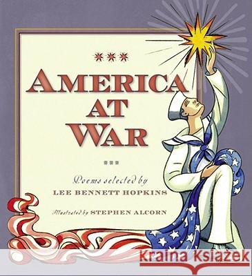 America at War: Poems Selected by Lee Bennett Hopkins Lee Bennett Hopkins Lee Bennett Hopkins Stephen Alcorn 9781416918325