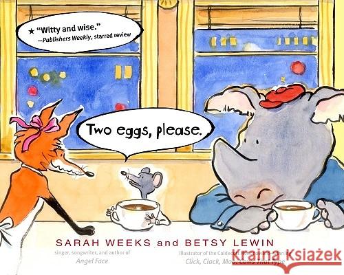 Two Eggs, Please. Sarah Weeks Betsy Lewin 9781416927143