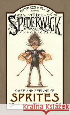 Spiderwick Chronicles Care and Feeding of Sprites Tony DiTerlizzi Holly Black 9781416927570 Simon & Schuster Children's Publishing