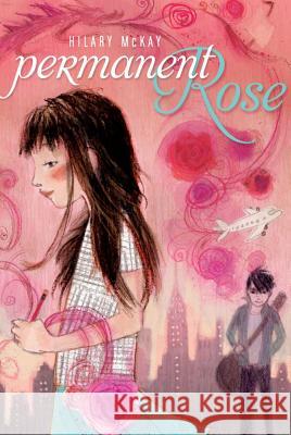 Permanent Rose Hilary McKay 9781416928041 Aladdin Paperbacks