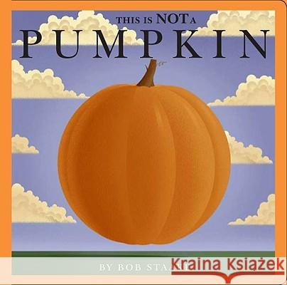 This Is Not a Pumpkin Bob Staake Bob Staake 9781416933533 Little Simon