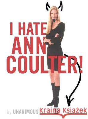 I Hate Ann Coulter! Unanimous 9781416936596 Simon Spotlight Entertainment