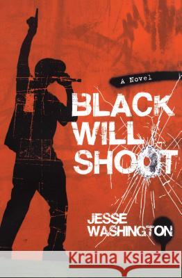 Black Will Shoot: A Novel Jesse Washington 9781416938798 Simon & Schuster