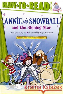 Annie and Snowball and the Shining Star: Ready-To-Read Level 2volume 6 Rylant, Cynthia 9781416939467 Aladdin Paperbacks