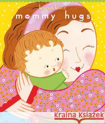 Mommy Hugs Karen Katz 9781416941217 Little Simon