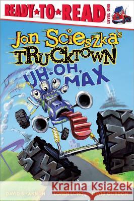 Uh-Oh, Max: Ready-To-Read Level 1 Scieszka, Jon 9781416941415