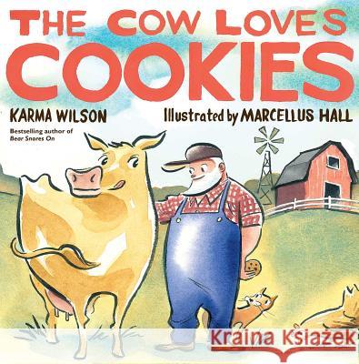 The Cow Loves Cookies Karma Wilson Marcellus Hall 9781416942061 Margaret K. McElderry Books
