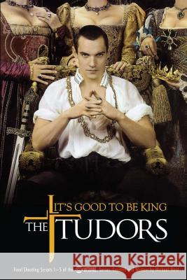 The Tudors: It's Good to Be King Michael Hirst Michael Wilder 9781416948841 Simon Spotlight Entertainment