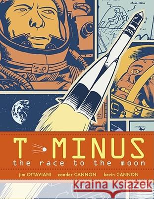 T-Minus: The Race to the Moon Jim Ottaviani, Zander Cannon, Kevin Cannon 9781416949602