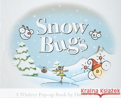 Snow Bugs: A Wintery Pop-Up Book David A. Carter 9781416950547