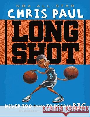 Long Shot: Never Too Small to Dream Big Chris Paul Frank Morrison 9781416950790 Simon & Schuster Children's Publishing