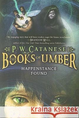 Happenstance Found P. W. Catanese 9781416953821