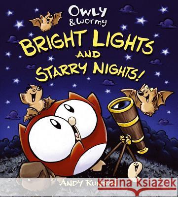 Owly & Wormy: Bright Lights and Starry Nights! Andy Runton Andy Runton 9781416957751 Atheneum Books for Young Readers