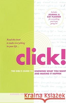 Click!: The Girl's Guide to Knowing What You Want and Making It Happen Monaghan, Annabel 9781416957904 Simon Pulse