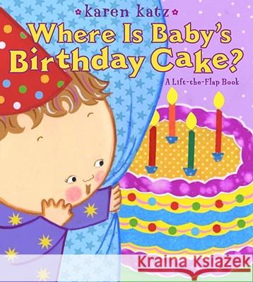 Where Is Baby's Birthday Cake? Karen Katz Karen Katz 9781416958178 Little Simon