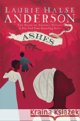 Ashes Laurie Halse Anderson 9781416961475 Atheneum/Caitlyn Dlouhy Books