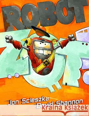 Robot Zot! Jon Scieszka David Shannon 9781416963943 Simon & Schuster Children's Publishing