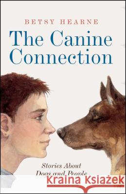 The Canine Connection: Stories about Dogs and People Betsy Hearne 9781416968177 Simon Pulse