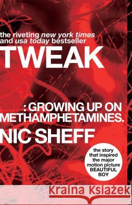 Tweak: Growing Up on Methamphetamines Nic Sheff 9781416972198 Atheneum Books