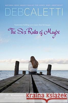 Six Rules of Maybe (Reprint) Caletti, Deb 9781416979715 Simon Pulse