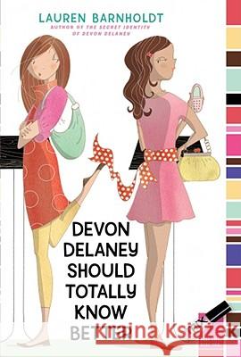 Devon Delaney Should Totally Know Better Lauren Barnholdt 9781416980193 Aladdin Paperbacks