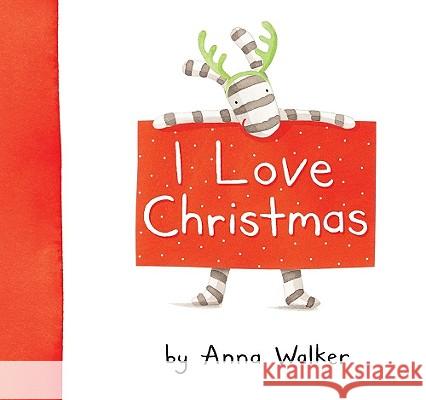 I Love Christmas Anna Walker Anna Walker 9781416983170 Simon & Schuster Children's Publishing