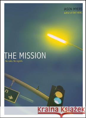 The Mission Jason Myers 9781416984559 Simon Pulse