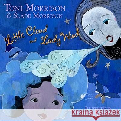 Little Cloud and Lady Wind Toni Morrison Slade Morrison Sean Qualls 9781416985235 Simon & Schuster