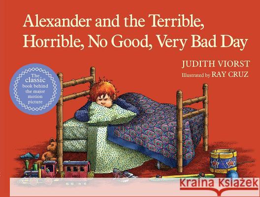 Alexander and the Terrible, Horrible, No Good, Very Bad Day Judith Viorst Ray Cruz 9781416985952 Atheneum Books