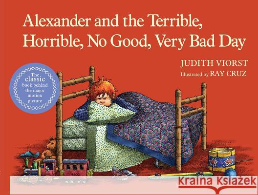 Alexander and the Terrible, Horrible, No Good, Very Bad Day Judith Viorst Ray Cruz 9781416985952