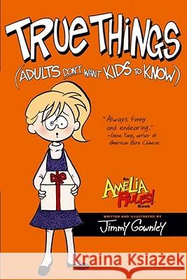 True Things (Adults Don't Want Kids to Know) Jimmy Gownley Jimmy Gownley 9781416986096 Atheneum Books