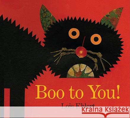 Boo to You! Lois Ehlert Lois Ehlert 9781416986256 Beach Lane Books