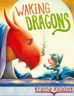 Waking Dragons Jane Yolen Derek Anderson 9781416990321 Simon & Schuster Books for Young Readers