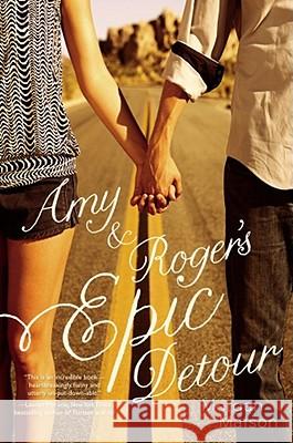 Amy & Roger's Epic Detour Morgan Matson 9781416990666