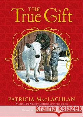 The True Gift: A Christmas Story Patricia MacLachlan Brian Floca 9781416990819 Atheneum Books