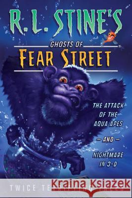 The Attack of the Aqua Apes and Nightmare in 3-D: Twice Terrifying Tales R. L. Stine 9781416991366 Aladdin Paperbacks