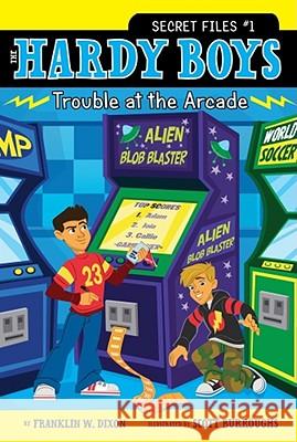 Trouble at the Arcade Franklin W. Dixon Scott Burroughs 9781416991649