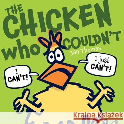 The Chicken Who Couldn't Jan Thomas Jan Thomas 9781416996996 Beach Lane Books