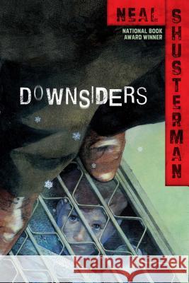 Downsiders Neal Shusterman 9781416997474 Simon & Schuster Children's Publishing