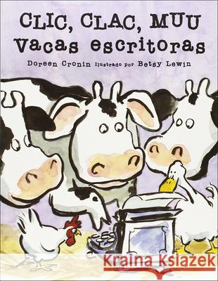 CLIC, Clac, Muu: Vacas Escritoras (Click, Clack, Moo: Cows That Type) Doreen Cronin Betsy Lewin Alberto Jimenez Rioja 9781417745142 Topeka Bindery