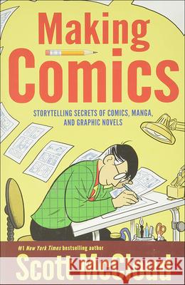 Making Comics: Storytelling Secrets of Comics, Manga, and Graphic Novels S. McCloud 9781417763573 Topeka Bindery