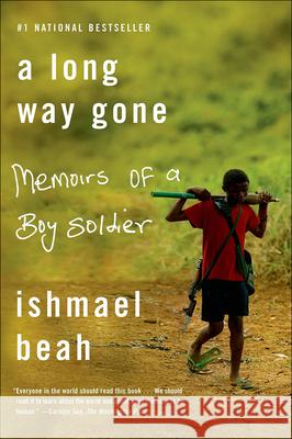 A Long Way Gone: Memoirs of a Boy Soldier Ishmael Beah 9781417828456 Farrar Straus Giroux