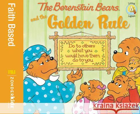 The Berenstain Bears and the Golden Rule Stan Berenstain Jan Berenstain Mike Berenstain 9781417828753 Zonderkidz