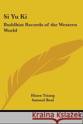 Si Yu Ki: Buddhist Records of the Western World Tsiang, Hiuen 9781417922260