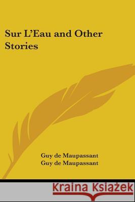 Sur L'Eau and Other Stories Maupassant, Guy de 9781417943395